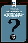 E-Book (pdf) An Analysis of Lucien Febvre's The Problem of Unbelief in the 16th Century von Joseph Tendler