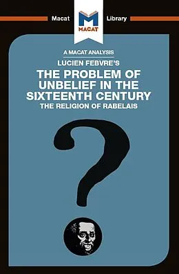 E-Book (epub) An Analysis of Lucien Febvre's The Problem of Unbelief in the 16th Century von Joseph Tendler