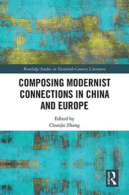 PDF Composing Modernist Connections in China and Europe von Chunjie Zhang
