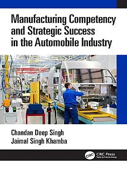 E-Book (epub) Manufacturing Competency and Strategic Success in the Automobile Industry von Chandan Deep Singh, Jaimal Singh Khamba