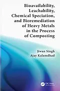 E-Book (pdf) Bioavailability, Leachability, Chemical Speciation, and Bioremediation of Heavy Metals in the Process of Composting von Jiwan Singh, Ajay Kalamdhad