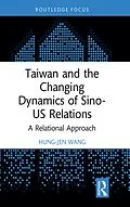 E-Book (pdf) Taiwan and the Changing Dynamics of Sino-US Relations von Hung-Jen Wang