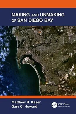 E-Book (epub) Making and Unmaking of San Diego Bay von Matthew R. Kaser, Gary C. Howard