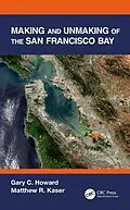 E-Book (epub) Making and Unmaking of the San Francisco Bay von Gary C. Howard, Matthew R. Kaser