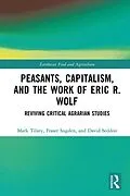 E-Book (epub) Peasants, Capitalism, and the Work of Eric R. Wolf von Mark Tilzey, Fraser Sugden, David Seddon