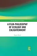 E-Book (epub) A Film-Philosophy of Ecology and Enlightenment von Rupert Read
