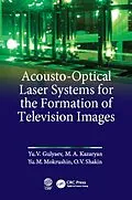 E-Book (pdf) Acousto-Optical Laser Systems for the Formation of Television Images von Yu V. Gulyaev, M. A. Kazaryan, M. Mokrushnin