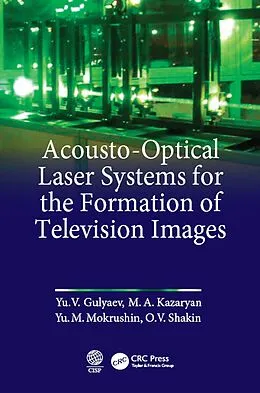 E-Book (pdf) Acousto-Optical Laser Systems for the Formation of Television Images von Yu V. Gulyaev, M. A. Kazaryan, M. Mokrushnin