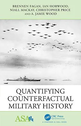 E-Book (pdf) Quantifying Counterfactual Military History von Brennen Fagan, Ian Horwood, Niall Mackay