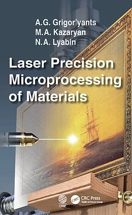 PDF Laser Precision Microprocessing of Materials von A. G. Grigor'yants, M. A. Kazaryan, N. A. Lyabin