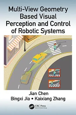 E-Book (pdf) Multi-View Geometry Based Visual Perception and Control of Robotic Systems von Jian Chen, Bingxi Jia, Kaixiang Zhang