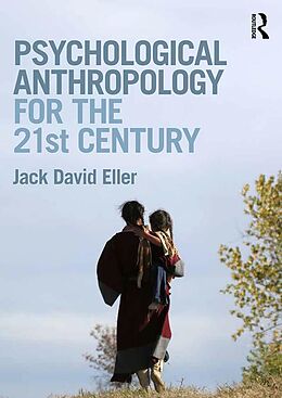 E-Book (pdf) Psychological Anthropology for the 21st Century von Jack David Eller