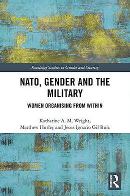 E-Book (epub) NATO, Gender and the Military von Katharine Wright, Matthew Hurley, Jesus Ignacio Gil Ruiz