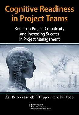 E-Book (epub) Cognitive Readiness in Project Teams von Carl Belack, Daniele Di Filippo, Ivano Di Filippo