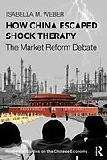 E-Book (pdf) How China Escaped Shock Therapy von Isabella M. Weber