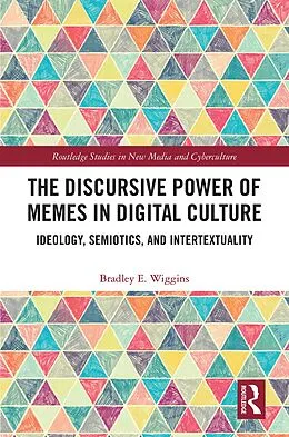 E-Book (pdf) The Discursive Power of Memes in Digital Culture von Bradley E. Wiggins