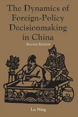 E-Book (pdf) The Dynamics Of Foreign-policy Decisionmaking In China von Ning Lu