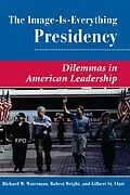 E-Book (pdf) The Image Is Everything Presidency von Richard W. Waterman, Gilbert K St. Clair, Robert Wright