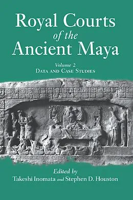 E-Book (pdf) Royal Courts Of The Ancient Maya von Takeshi Inomata, Stephen D. Houston