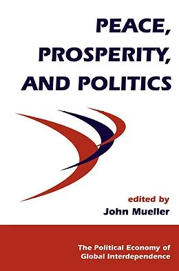 E-Book (pdf) Peace, Prosperity, And Politics von John Mueller