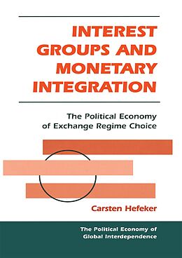 E-Book (pdf) Interest Groups And Monetary Integration von Carsten Hefeker