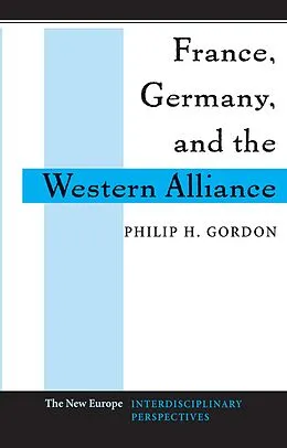 E-Book (pdf) France, Germany, and the Western Alliance von Philip H. Gordon