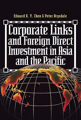 E-Book (pdf) Corporate Links And Foreign Direct Investment In Asia And The Pacific von Eduard K. Y. Chen, Peter Drysdale, James H Davidson