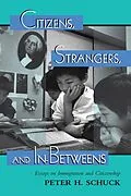 E-Book (pdf) Citizens, Strangers, And In-betweens von Peter Schuck