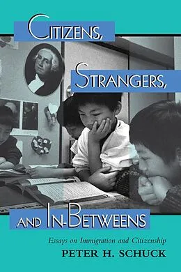 E-Book (pdf) Citizens, Strangers, And In-betweens von Peter Schuck