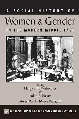 E-Book (pdf) A Social History Of Women And Gender In The Modern Middle East von Margaret Lee Meriwether