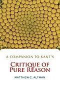 E-Book (pdf) A Companion to Kant's Critique of Pure Reason von Matthew C. Altman