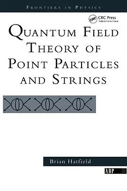 ePUB Quantum Field Theory Of Point Particles And Strings von Brian Hatfield