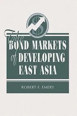 E-Book (epub) The Bond Markets Of Developing East Asia von Robert F Emery