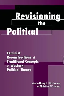 E-Book (epub) Revisioning The Political von Nancy J Hirschmann, Christine Di Stefano