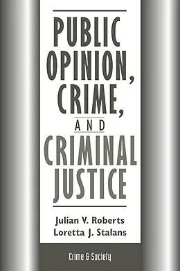 E-Book (epub) Public Opinion, Crime, And Criminal Justice von Julian Roberts, Loretta Stalans