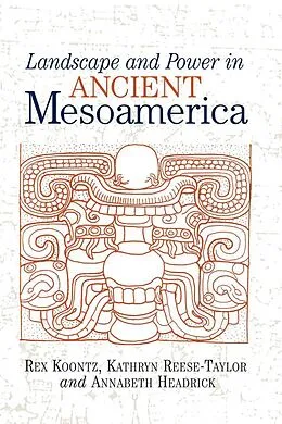 E-Book (epub) Landscape And Power In Ancient Mesoamerica von Rex Koontz