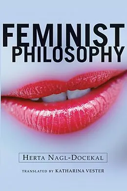E-Book (epub) Feminist Philosophy von Herta Nagl-Docekal, Katharina Vester