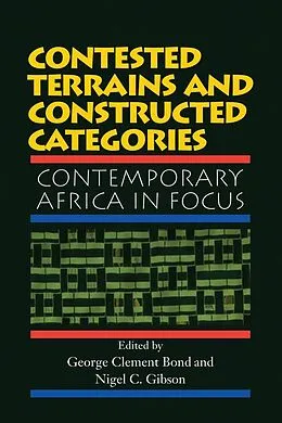 E-Book (epub) Contested Terrains And Constructed Categories von George Clement Bond, Nigel C. Gibson