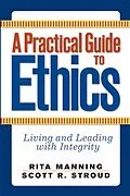 E-Book (epub) A Practical Guide to Ethics von Rita Manning, Scott R. Stroud