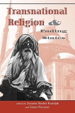 E-Book (epub) Transnational Religion And Fading States von Susanne H Rudolph, James Piscatori