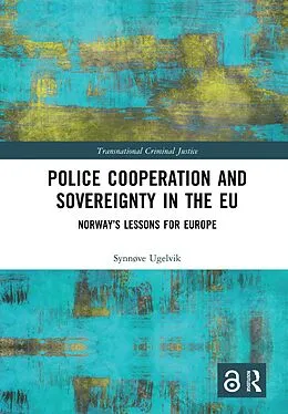 E-Book (epub) Police Cooperation and Sovereignty in the EU von Synnøve Ugelvik