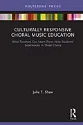 E-Book (epub) Culturally Responsive Choral Music Education von Julia T. Shaw
