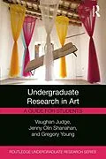 E-Book (pdf) Undergraduate Research in Art von Vaughan Judge, Jenny Olin Shanahan, Gregory Young