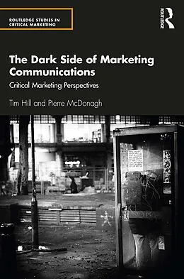 E-Book (pdf) The Dark Side of Marketing Communications von Tim Hill, Pierre McDonagh