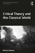 ePUB Critical Theory and the Classical World von Martyn Hudson