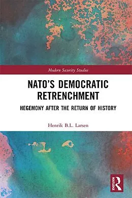 E-Book (pdf) NATO's Democratic Retrenchment von Henrik B. L. Larsen