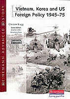 Heinemann Advanced History: Vietnam, Korea and US Foreign Policy 1945-75