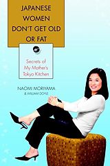 E-Book (epub) Japanese Women Don't Get Old or Fat von Naomi Moriyama, William Doyle