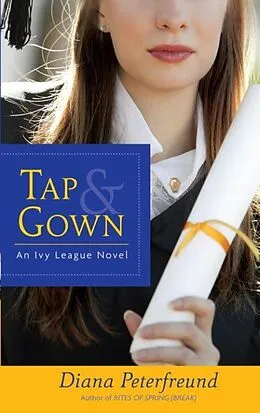 E-Book (epub) Tap & Gown von Diana Peterfreund