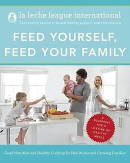 E-Book (epub) Feed Yourself, Feed Your Family von La Leche League International